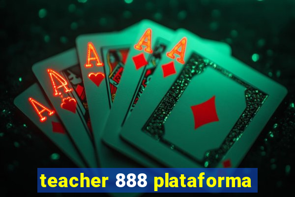 teacher 888 plataforma